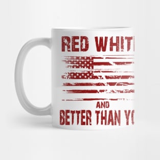 Red White and Better Than You Mug